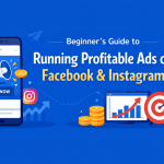 Beginner’s Guide to Running Profitable Ads on Facebook and Instagram